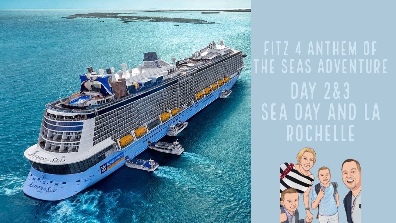 Anthem Of The Seas- Sea day and La Rochelle France