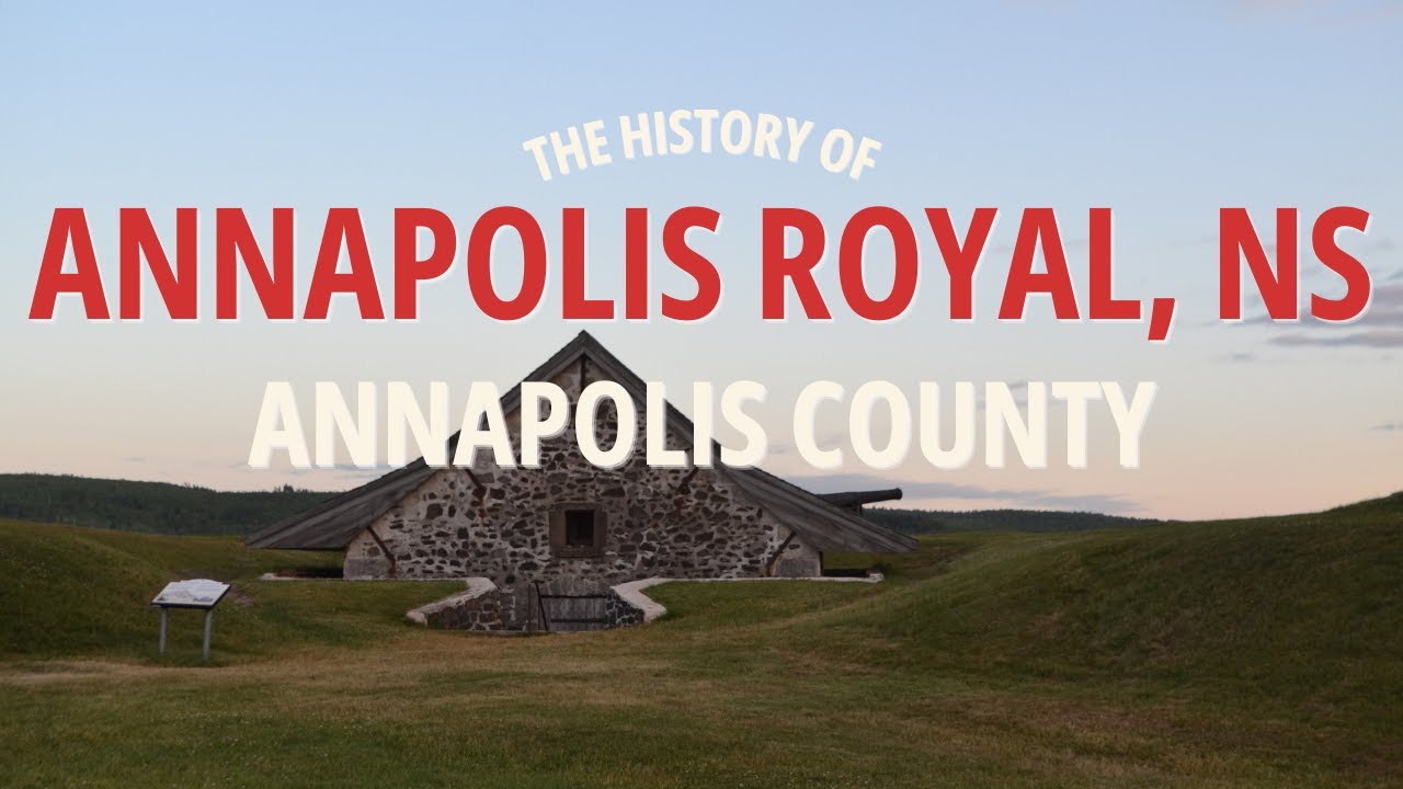 The History of Annapolis Royal, Nova Scotia 🇨🇦