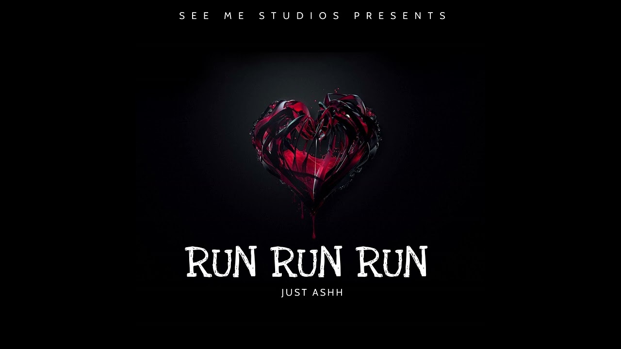 JUST ASHH - RUN RUN RUN