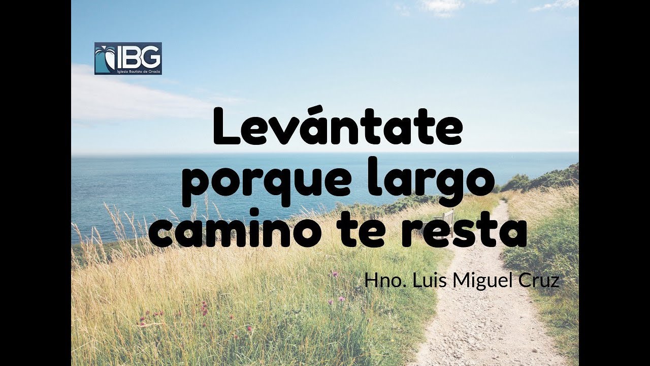 Levántate porque largo camino te resta. 1o Reyes 19:1-7