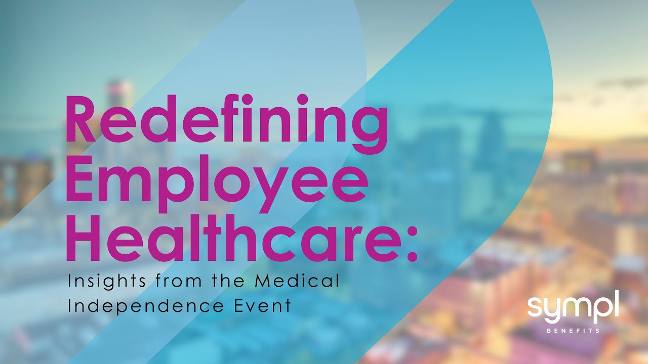 Redefining Employee Healthcare: Insights from the Medical Independence Event