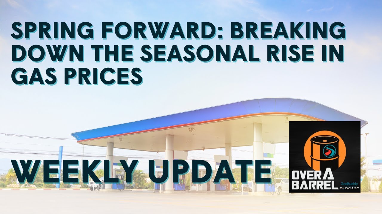 Spring Forward: Breaking Down the Seasonal Rise in Gas Prices