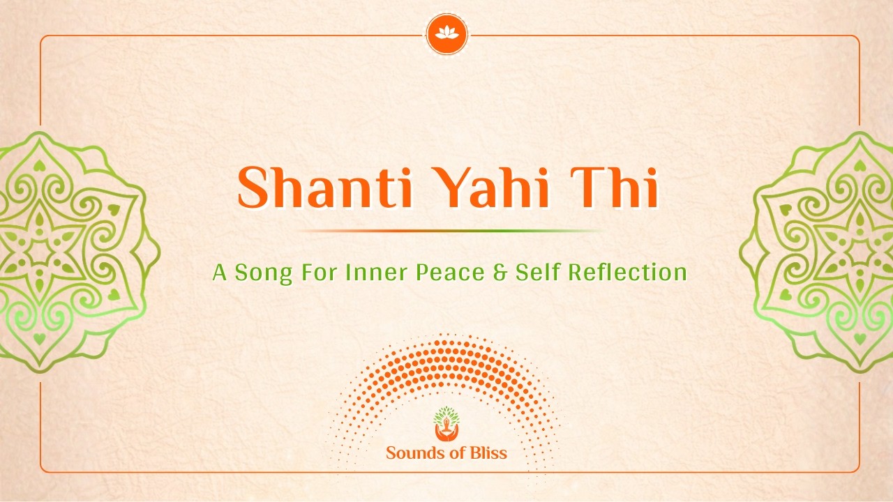 Shanti Yahi Thi  | Sounds of Bliss