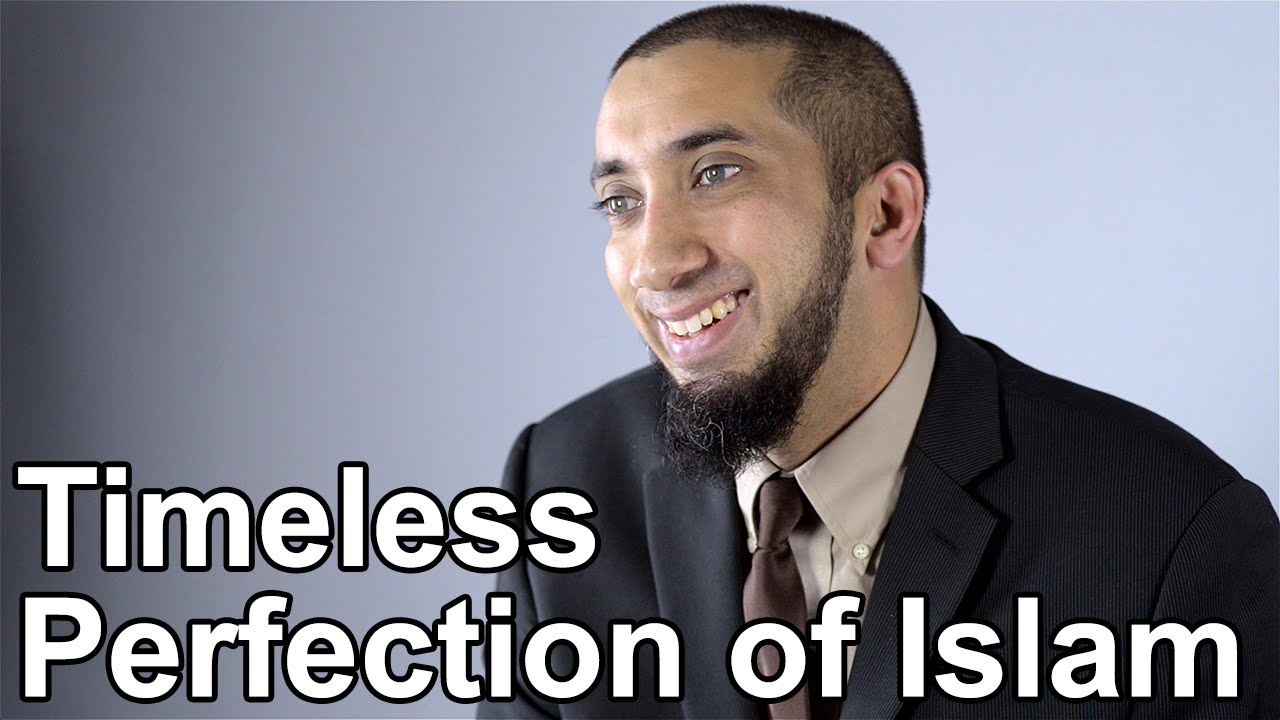 Timeless Perfection of Islam - Nouman Ali Khan - Quran Weekly