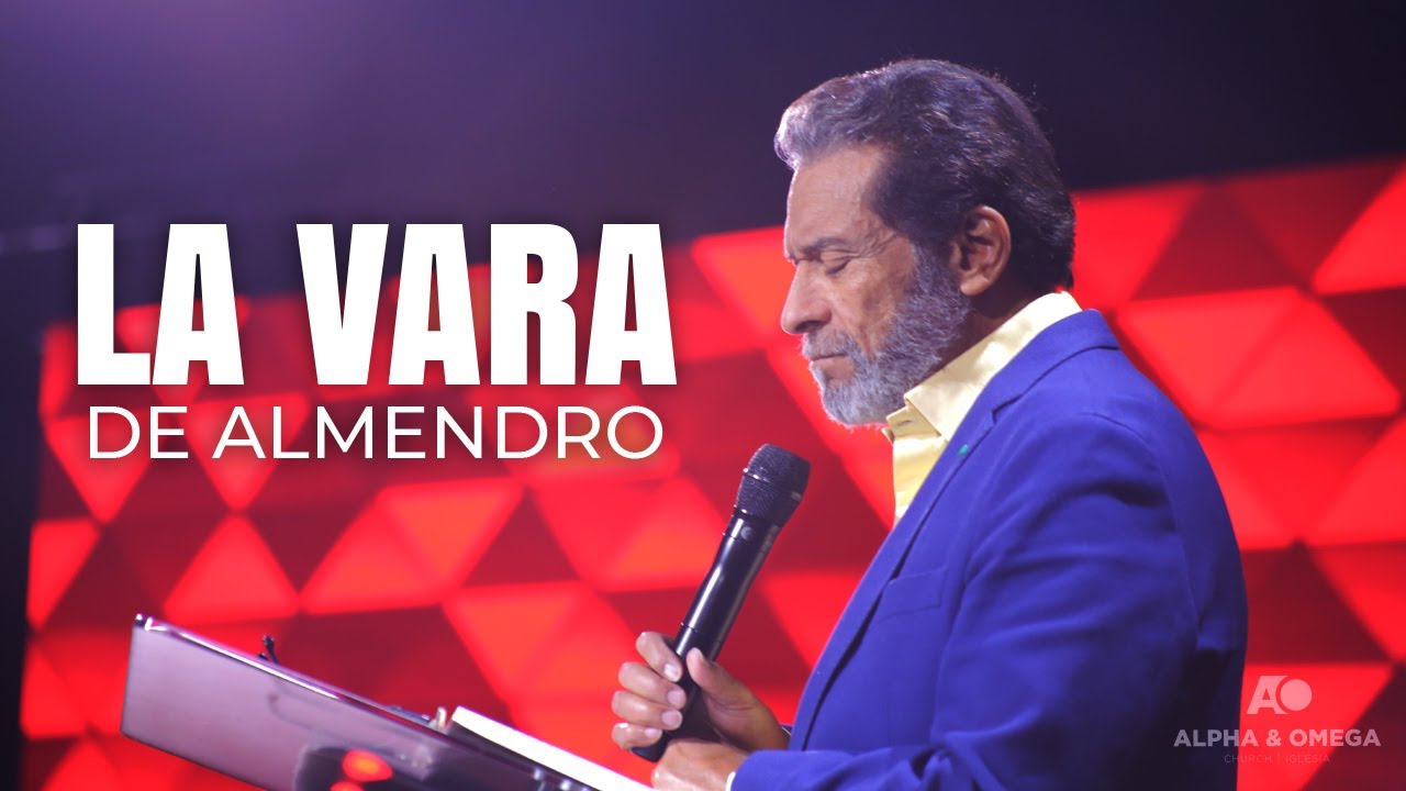 LA VARA DE ALMENDRO | PASTOR ALBERTO DELGADO