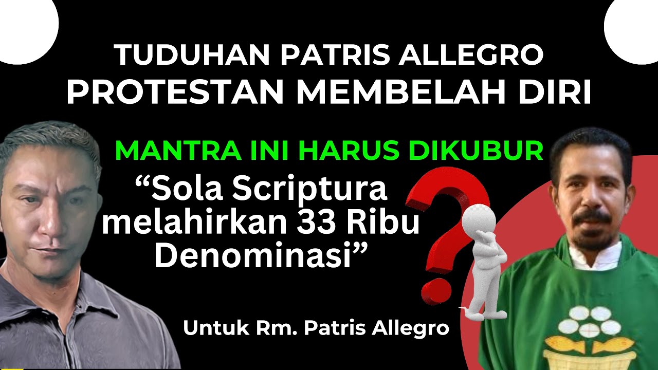 VV-210) Sola Scriptura: Ribuan Denominasi? (Seruan Kedua u/ Rm. Patris Allegro, dkk)