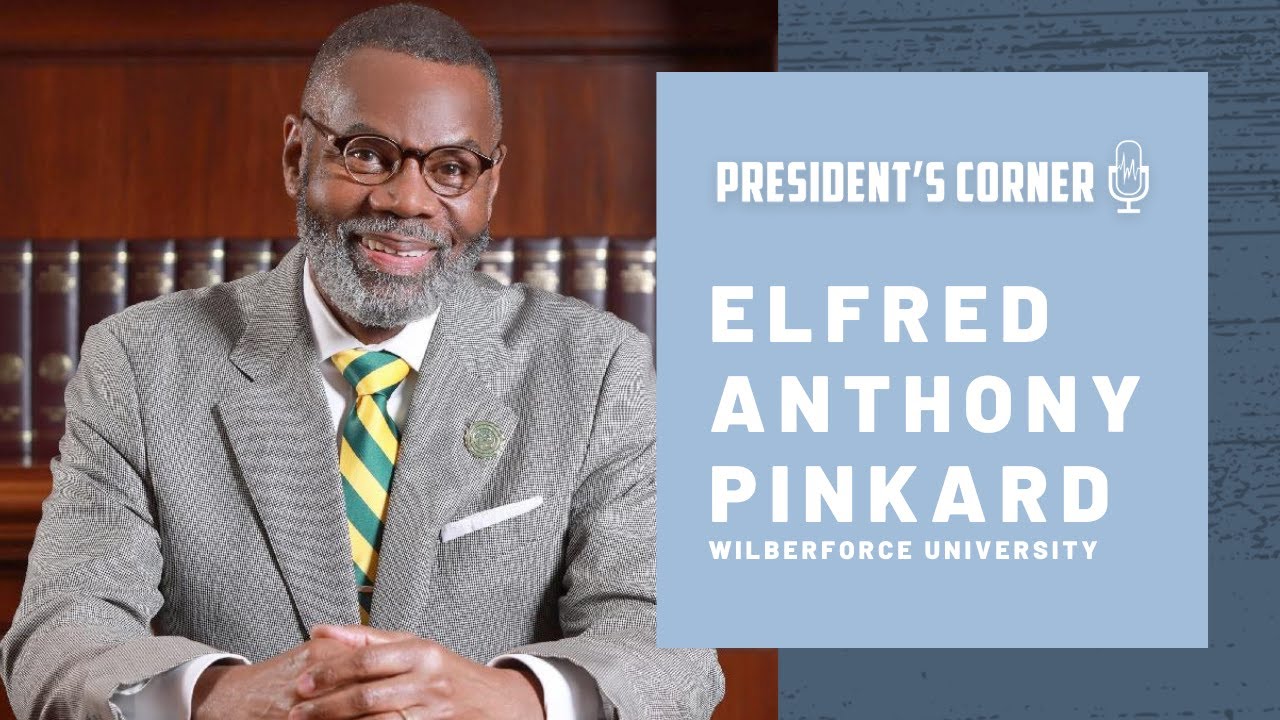 Presidents Corner: Dr. Elfred Pinkard | Wilberforce University