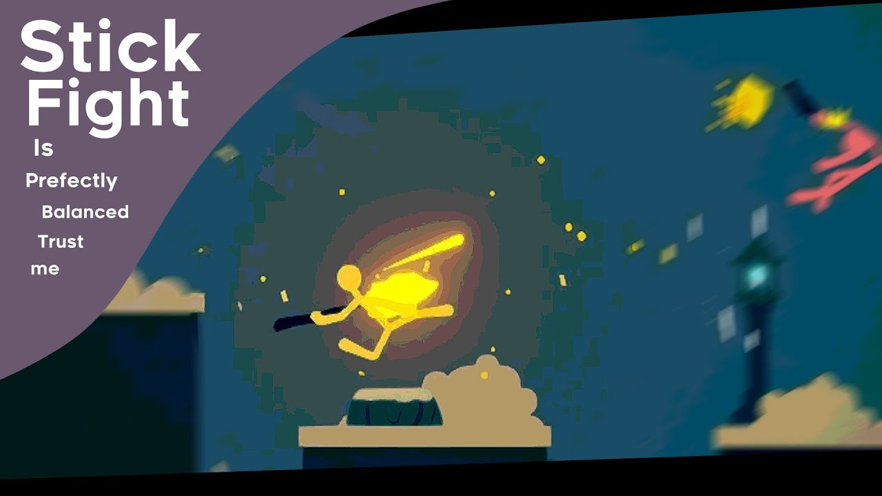 Stick fight is perfectly balanced (Trust me)