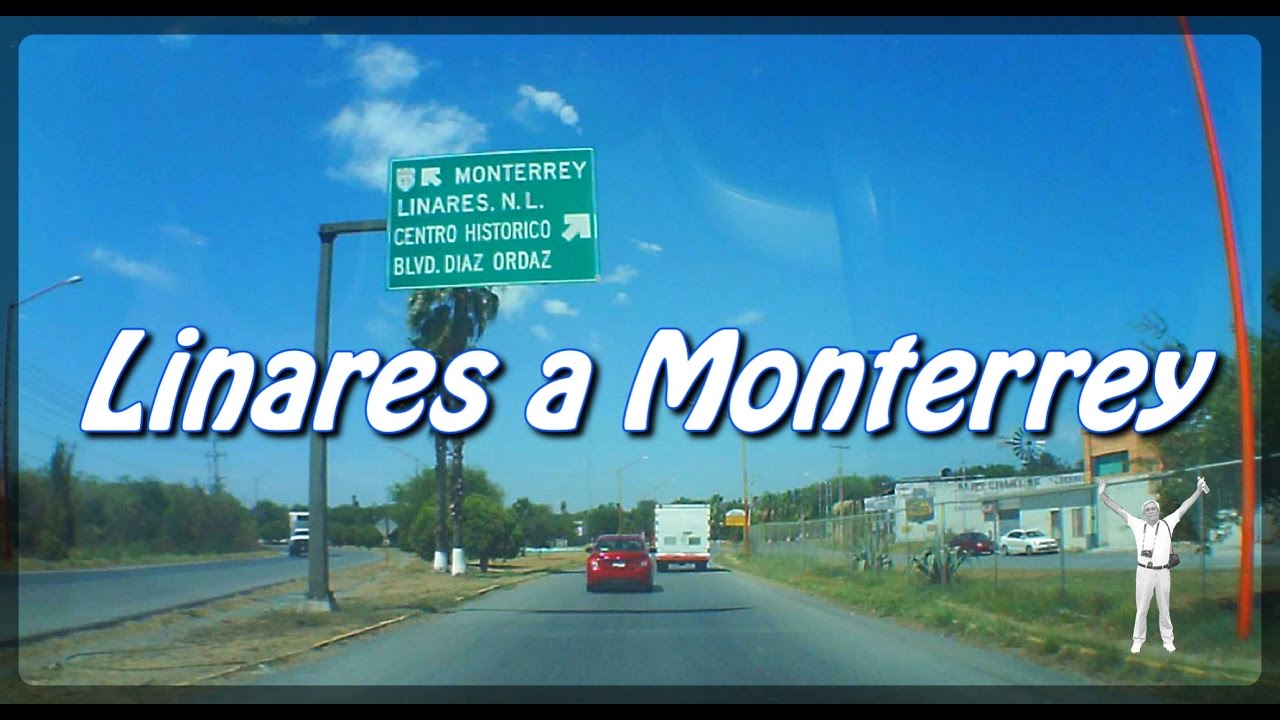 Linares a Monterrey, 130 km, 1hr 43 min, Carreteras de México