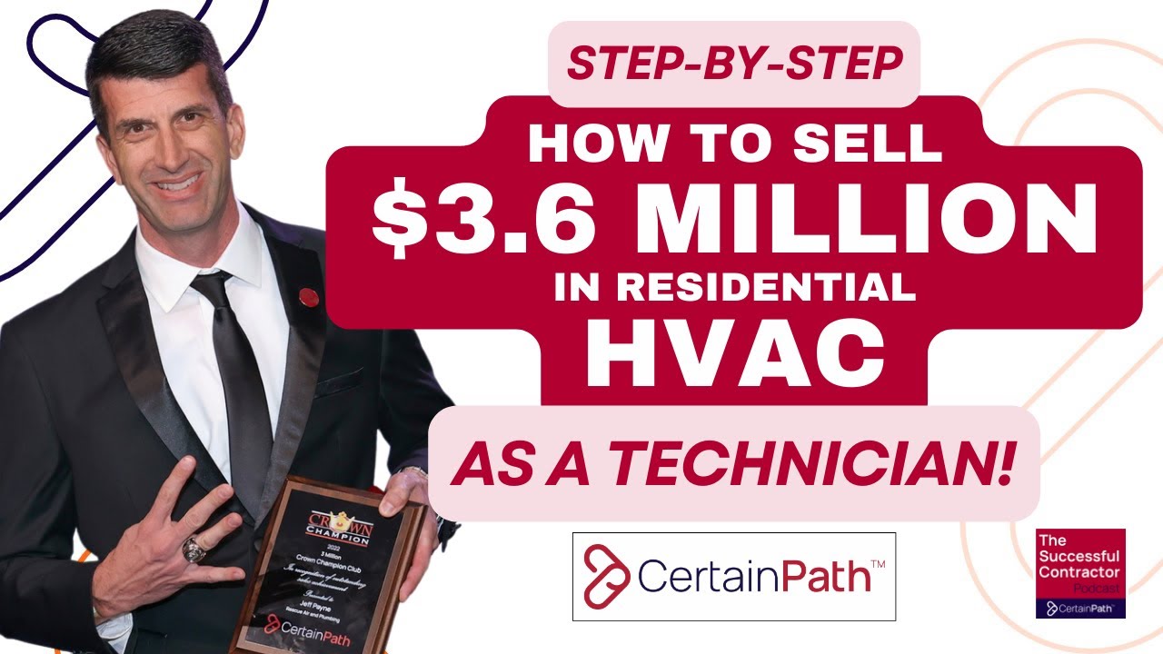 $3.6MM in HVAC Sales: Selling Technician Jeff Payne Shares His Service & Sales Call Process