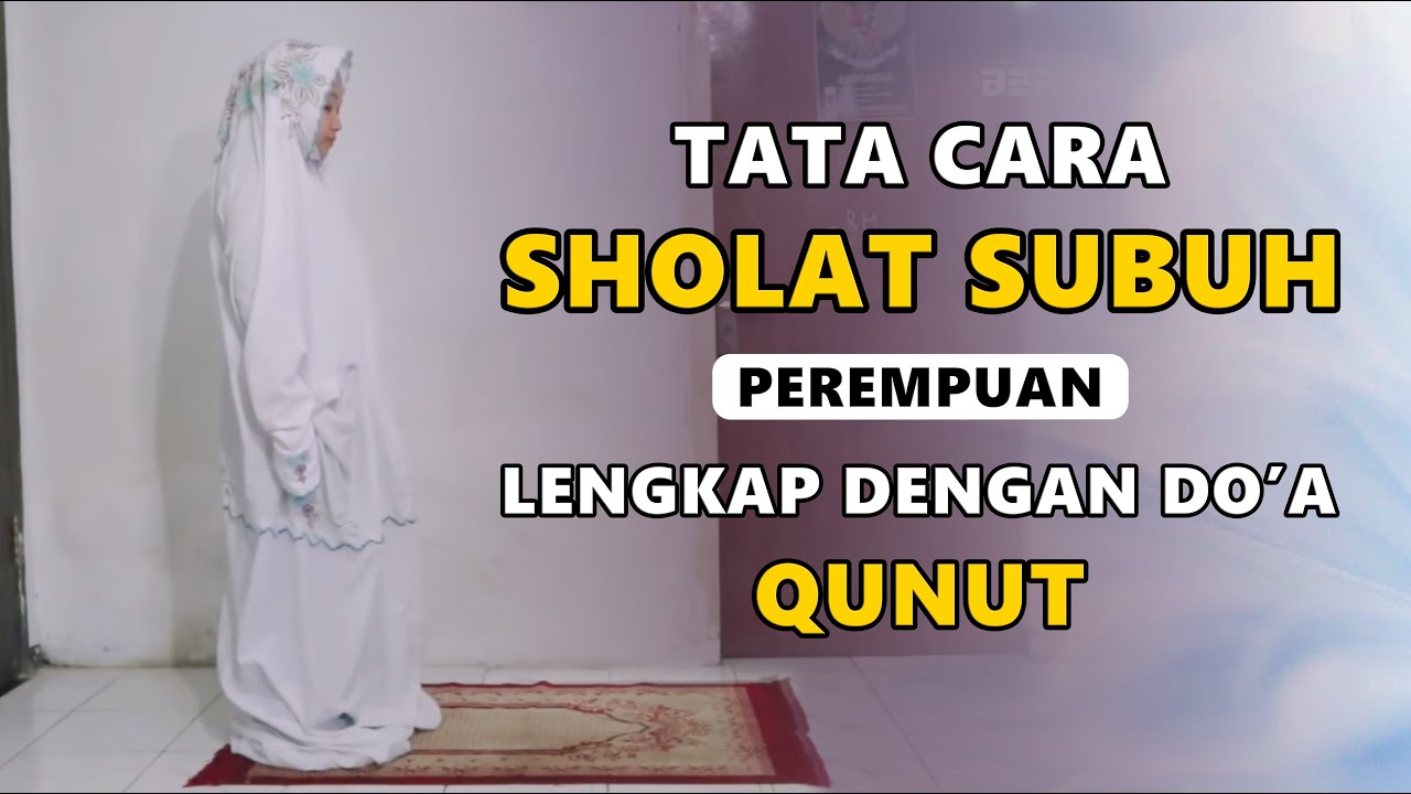 TATA CARA SHOLAT SUBUH DAN BACAAN DO'A QUNUT
