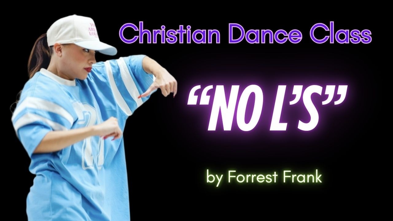 Christian Dance Class | &ldquo;NO L'S&rdquo; by FORREST FRANK | Christian Dance / Worship Dance Tutorial