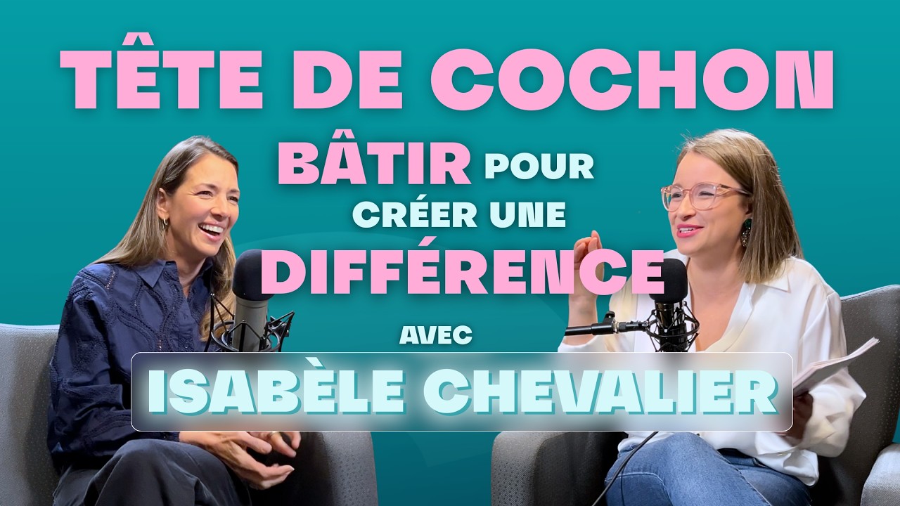 Épisode 37 - Bâtir pour créer une différence avec Isabèle Chevalier