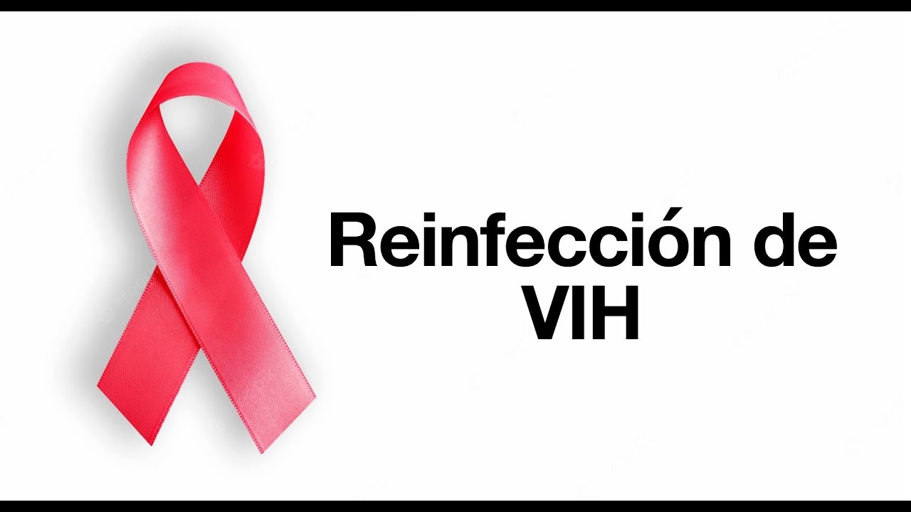 Reinfección del VIH - Sobreinfección - ¿Es posible?