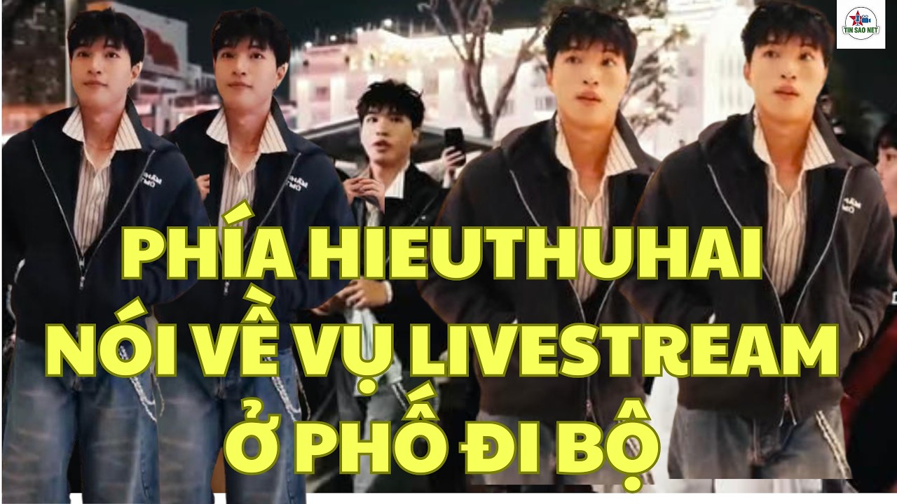 PHÍA HIEUTHUHAI NÓI VỀ VỤ LIVESTREAM Ở PHỐ ĐI BỘ | người nổi tiếng