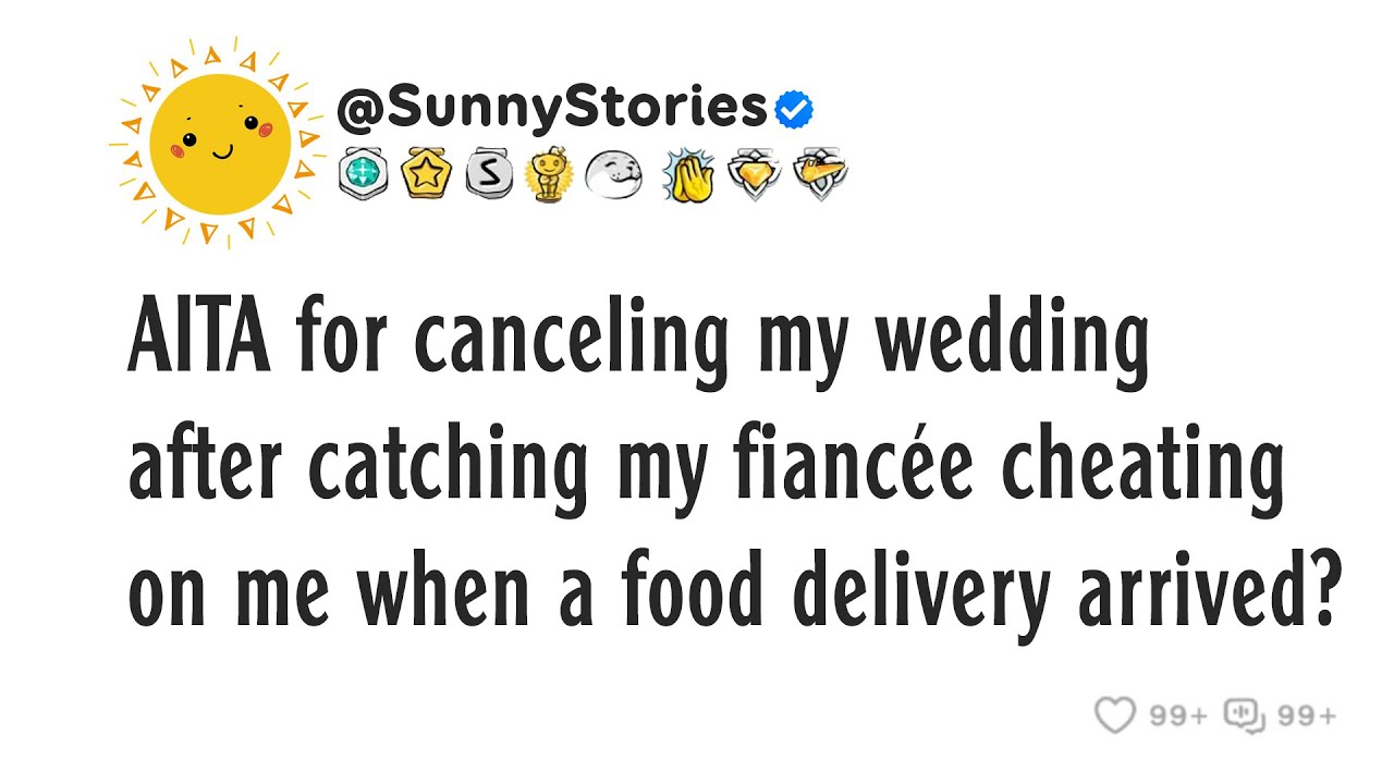 AITA for canceling my wedding after catching my fiancée cheating on me when a food delivery arrived?