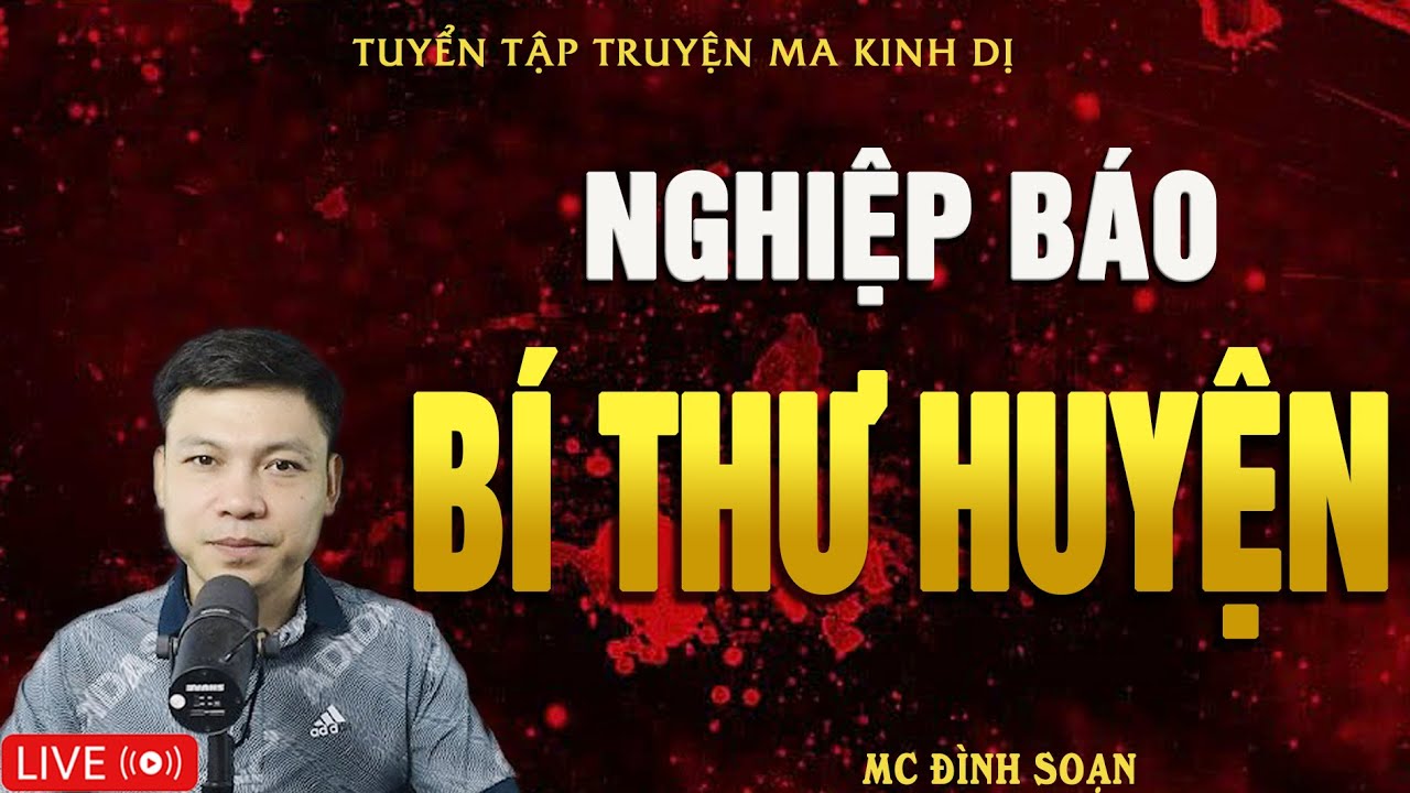 NGHIỆP BÁO BÍ THƯ HUYỆN - Truyện Ma Kinh Dị | Tuyển Tập Truyện Ma Đình Soạn Hay Nhất