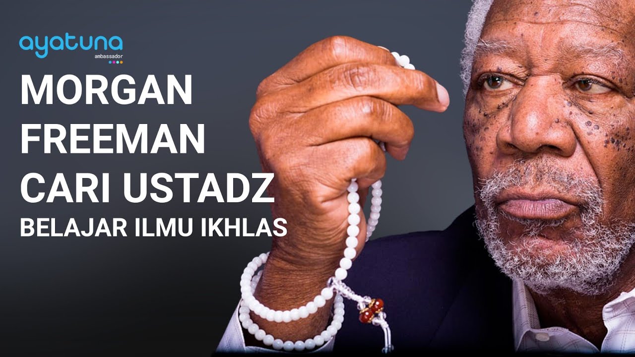MORGAN FREEMAN CARI USTADZ INI UNTUK BELAJAR ILMU IKHLAS