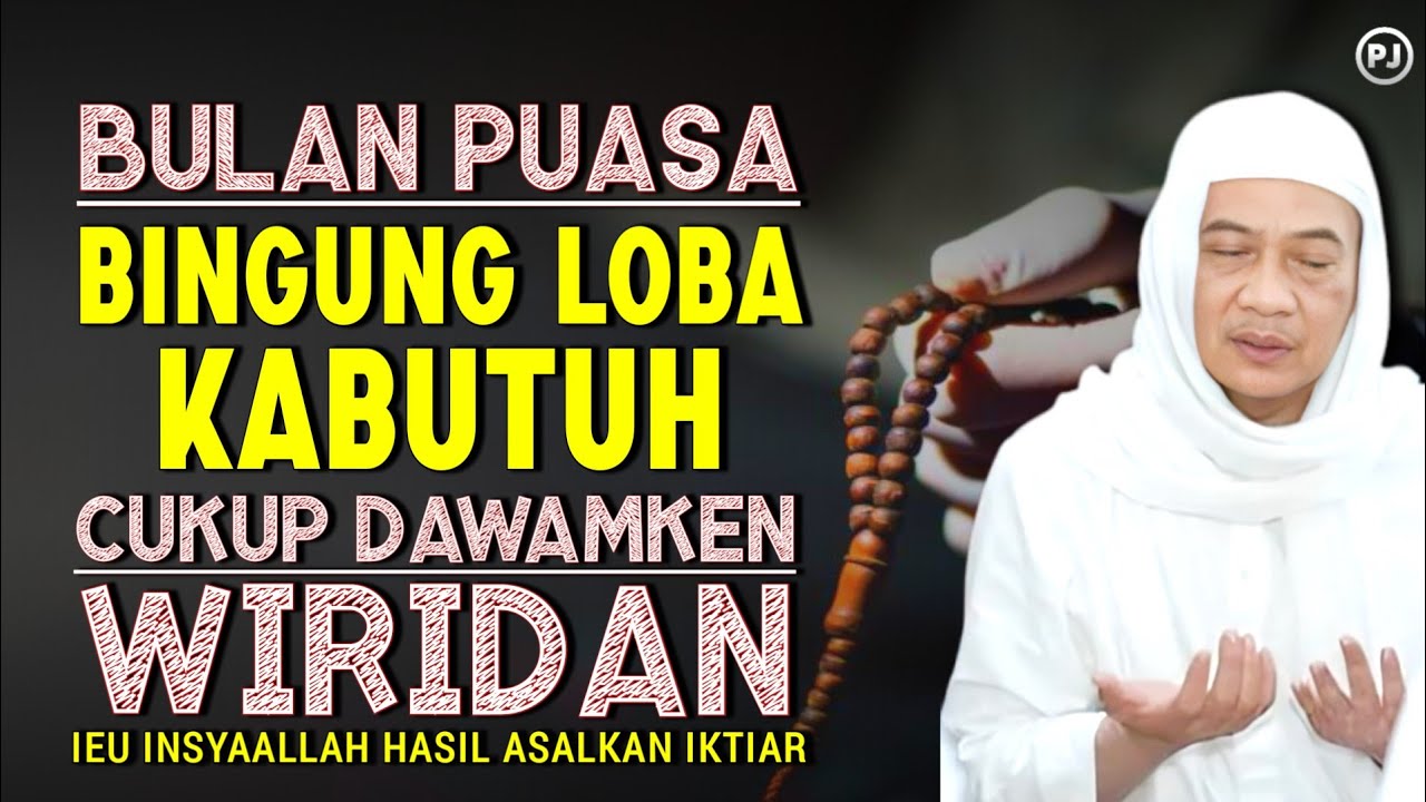 BINGUNG LOBA KABUTUH DIBULAN PUASA Cukup amalken wiridan ieu | Abuya uci