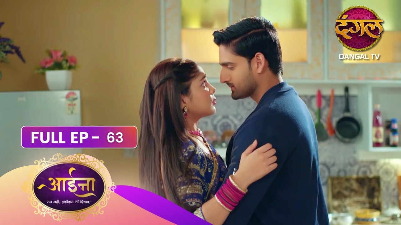Aaina | Roop Nahi Haqiqat Bhi Dikhaye | Full Episode 63 | Dangal TV Prime