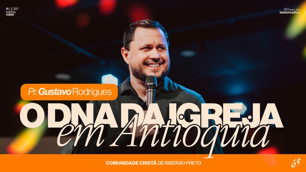 O DNA DA IGREJA EM ANTIOQUIA I Pr. GUSTAVO RODRIGUES