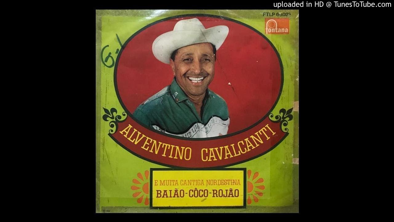 Alventino Cavalcanti e muita Cantiga Nordestina - Baião - Coco - Rojão ( Full Album / Disco Comple