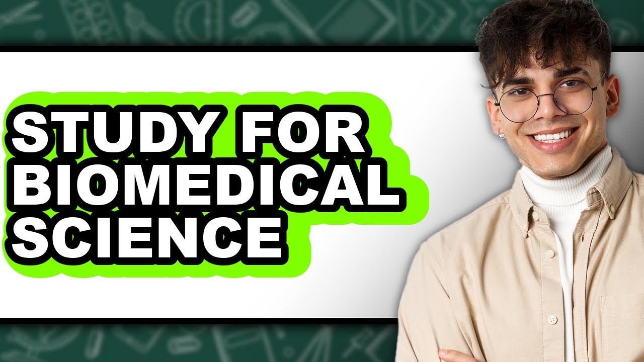 How to Study for Biomedical Science - Easy Guide