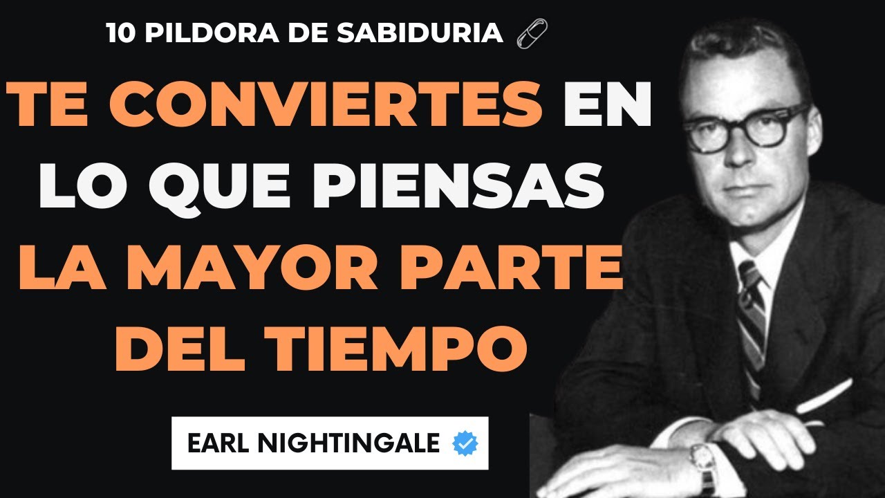 🔑 COMO Cambiar tus PENSAMIENTOS y ROMPE las LÍMITACIONES con Earl Nightingale 💥 10 Lecciones Claves