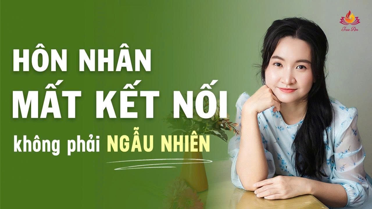 Vì Sao Hôn Nhân Dần Xa Cách? Điều Nhiều Người Không Nhận Ra | Tuệ An
