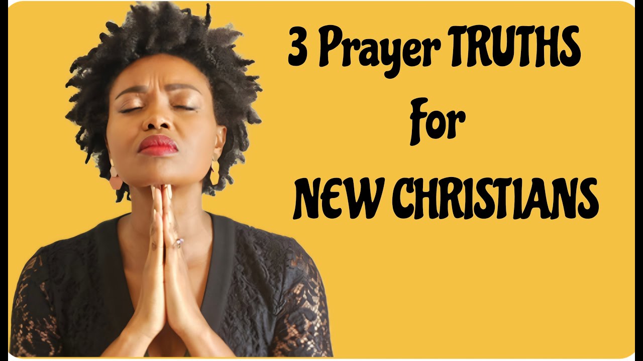 The Truths About Prayer Every NEW CHRISTIAN Must Know