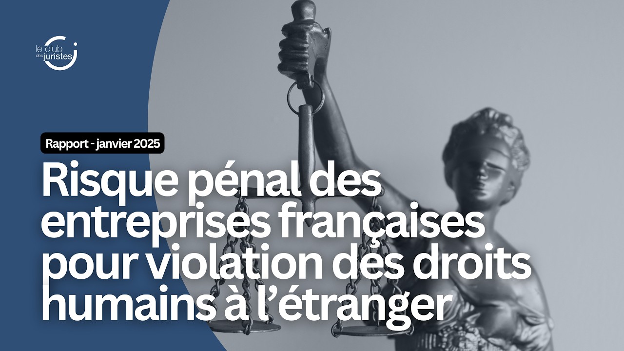 Quel risque pénal des entreprises pour violation des droits humains à l’étranger ?