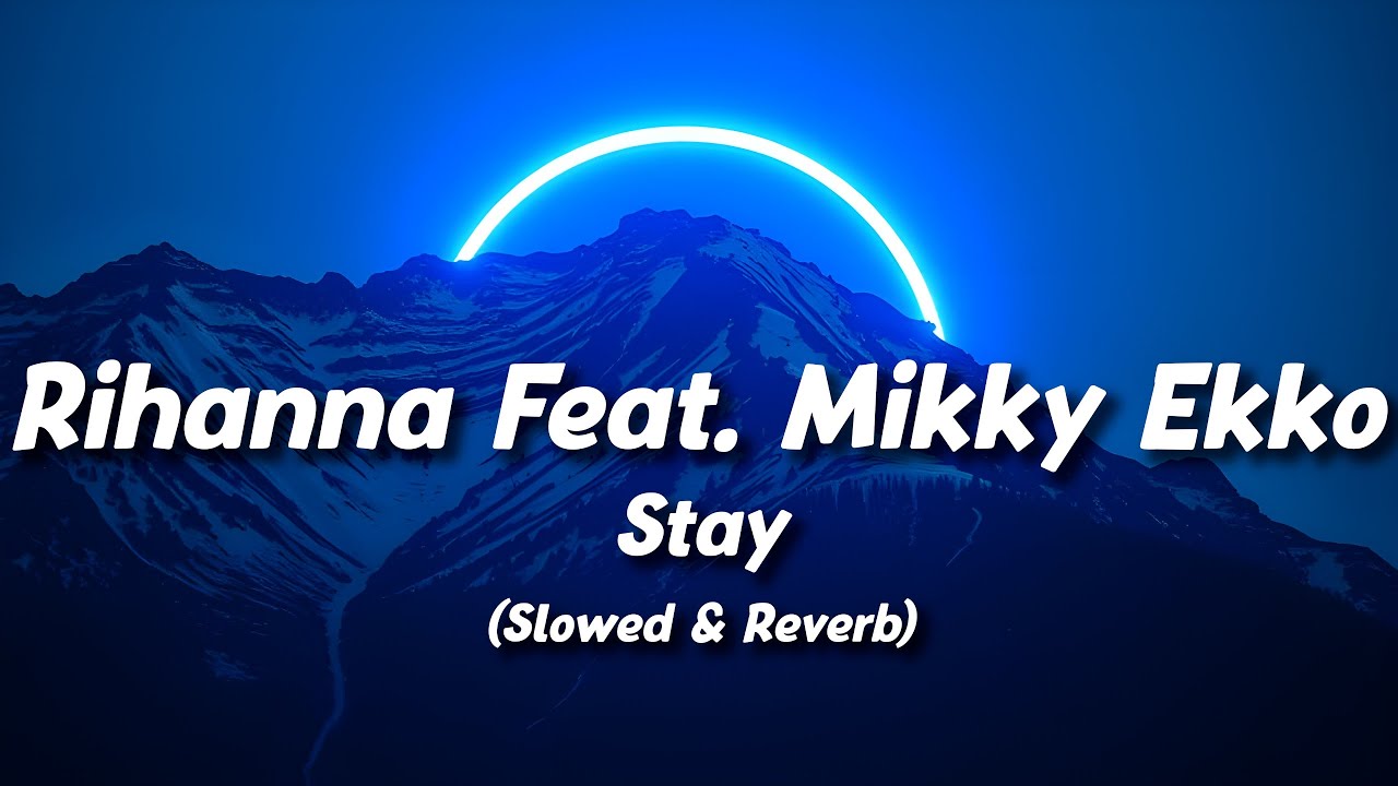 Rihanna Feat. Mikky Ekko - Stay (Slowed + Reverb) (Lyrics)