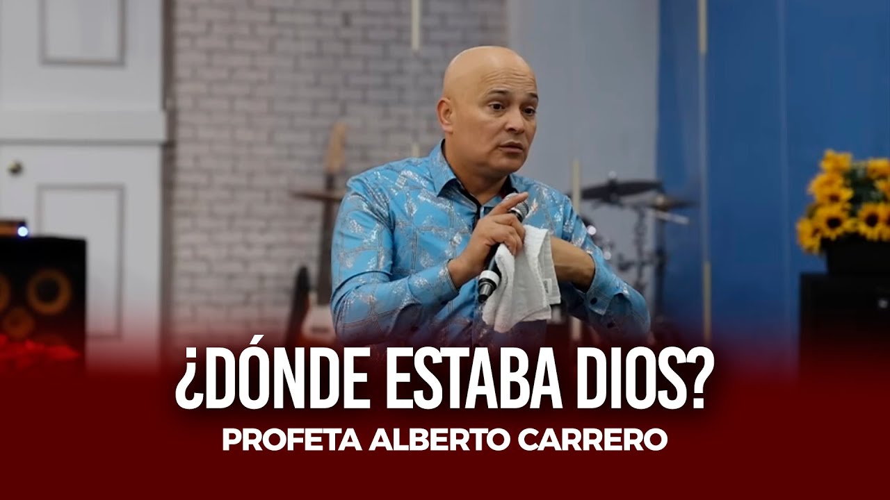 ¿Dónde estaba Dios? | Profeta Alberto Carrero  [ Enseñanza ]