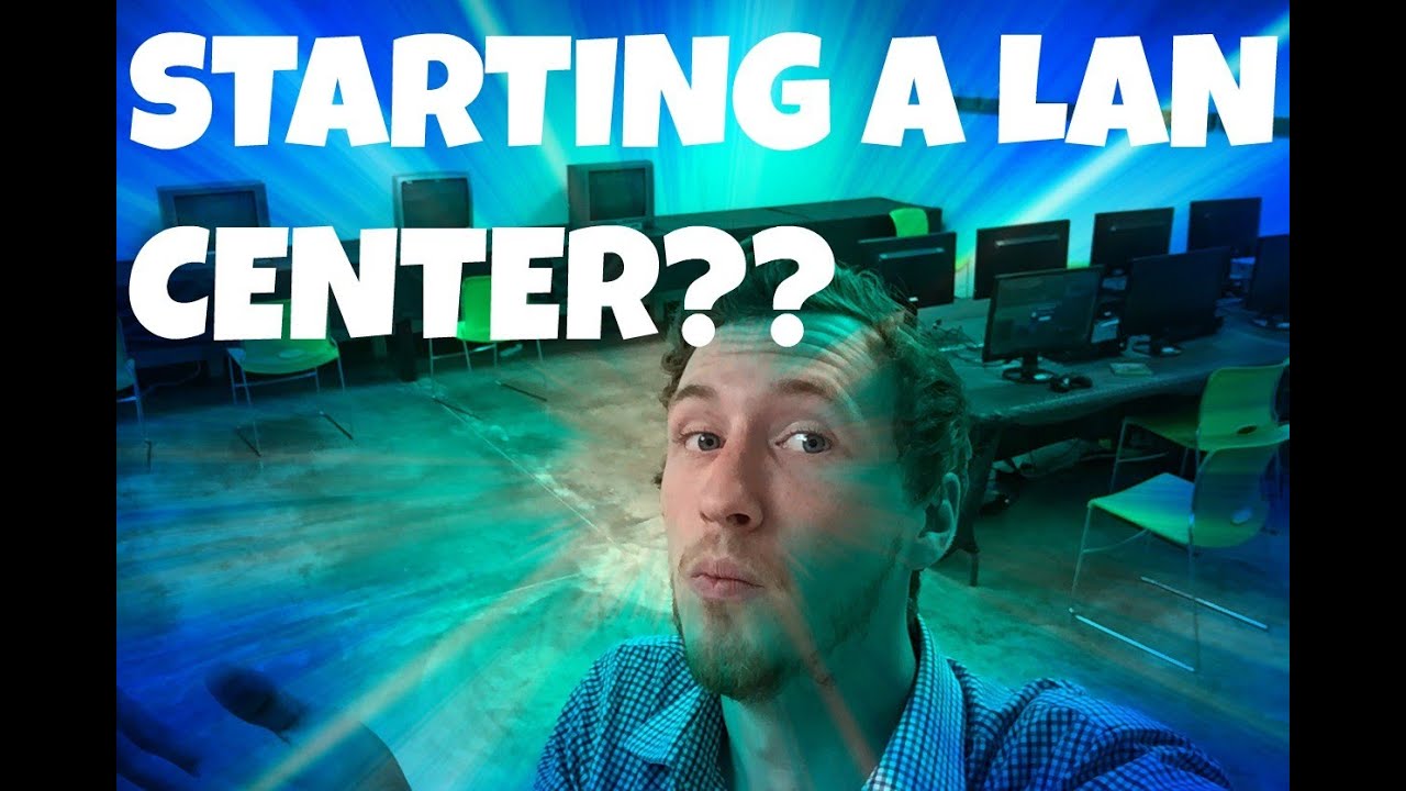 STARTING A LAN CENTER??