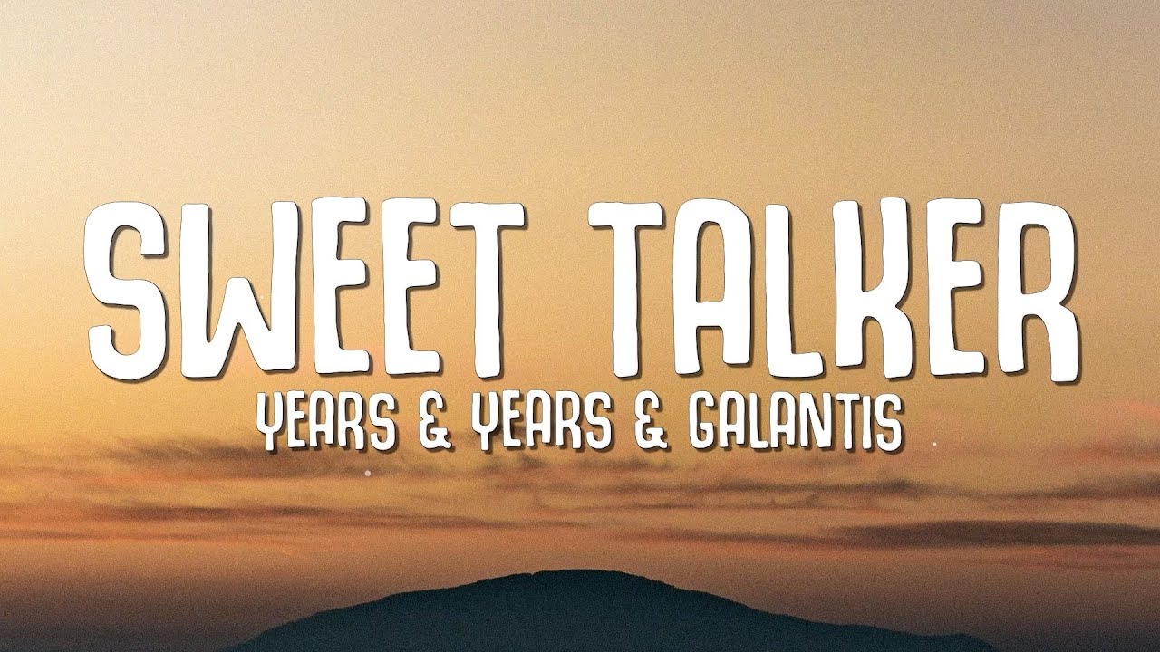 Years & Years, Galantis - Sweet Talker (Lyrics)