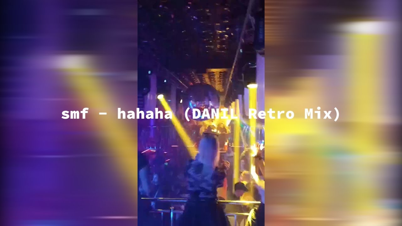 SMF - hahaha (DANIL Retro Mix)