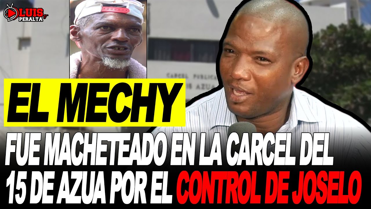 EL MECHY: FUE MECHATEAD0 EN LA CÁRCEL DE 15 DE AZUA EN EL CONTROL DE JOSELO | ENTREVISTA MÁS SINCERA