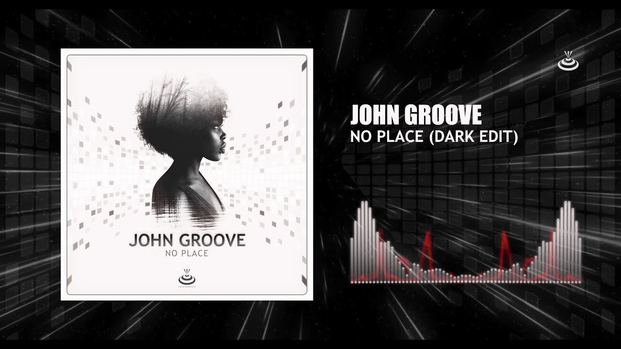 John Groove - No Place (Dark Edit) [Official Audio] HD