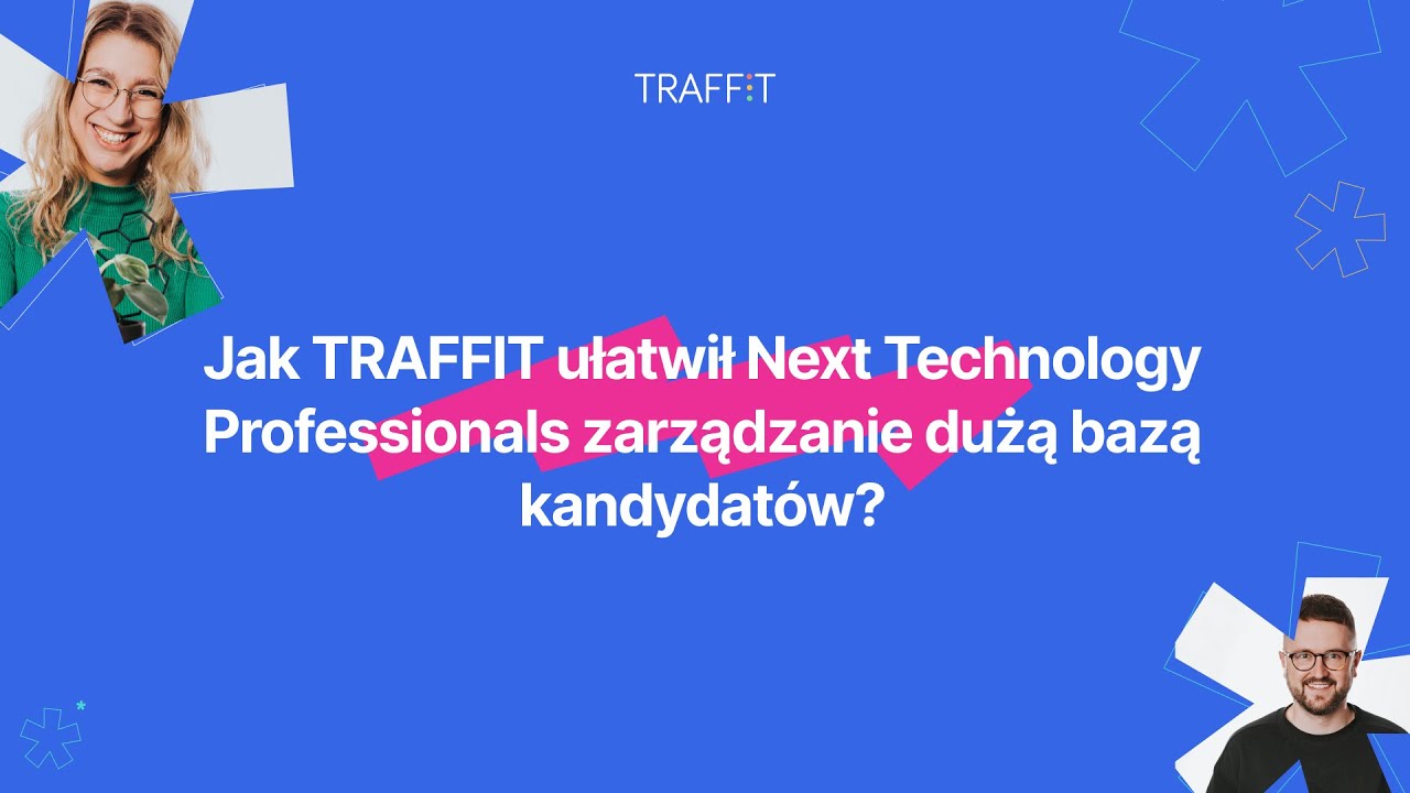 Jak TRAFFIT ułatwił Next Technology Professionals zarządzanie dużą bazą kandydat&oacute;w?