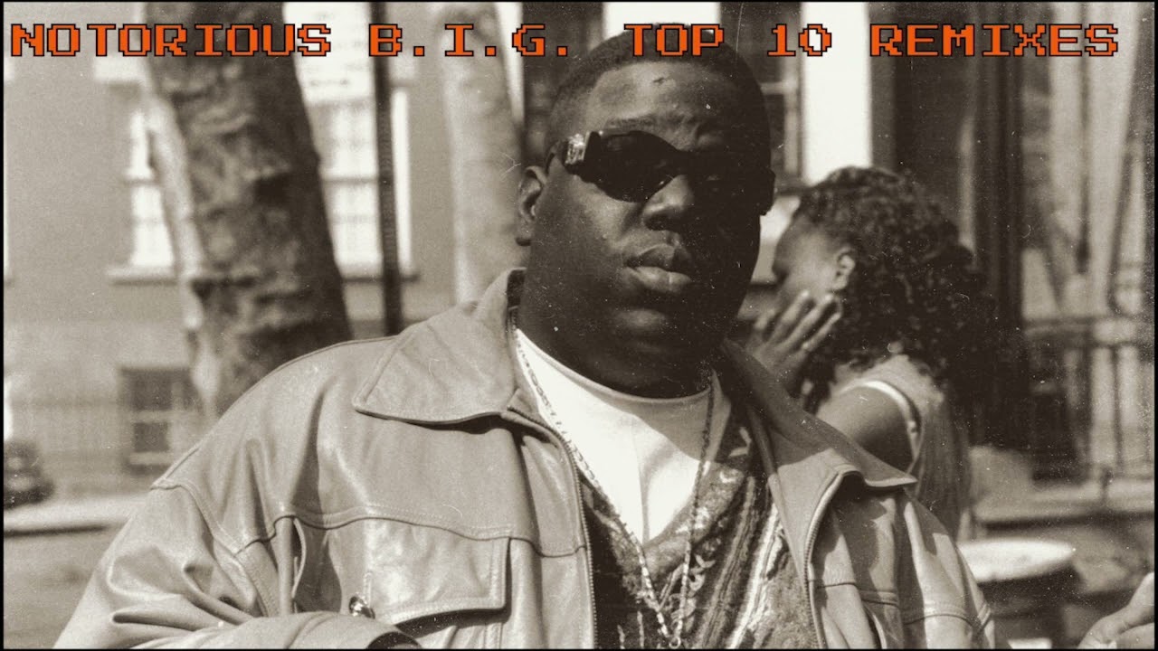NOTORIOUS B.I.G. TOP 10 REMIXES