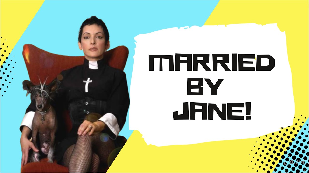 MARRIED BY JANE!
