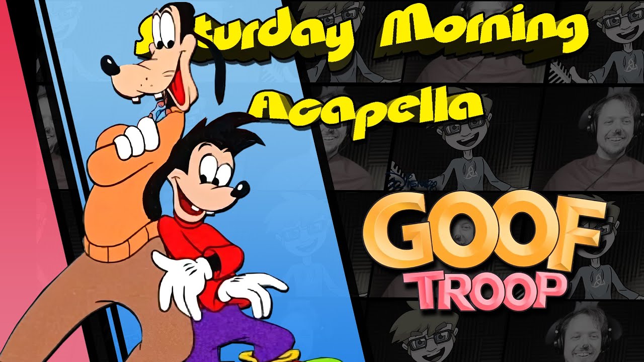 Goof Troop Theme - Saturday Morning Acapella (REMAKE)