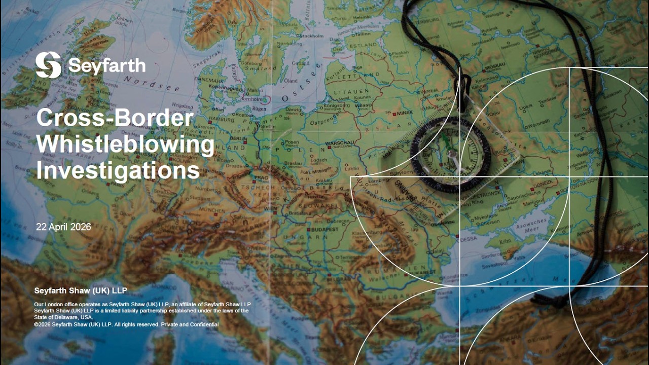 Cross-Border Whistleblowing Investigations: Aligning Global Compliance - April 22, 2026