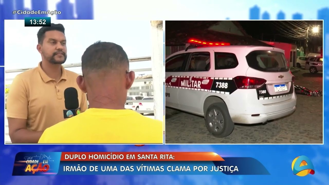 Cidade em Ação - Duplo homicídio em Santa Rita Irmão de uma das vítimas clama por justiça
