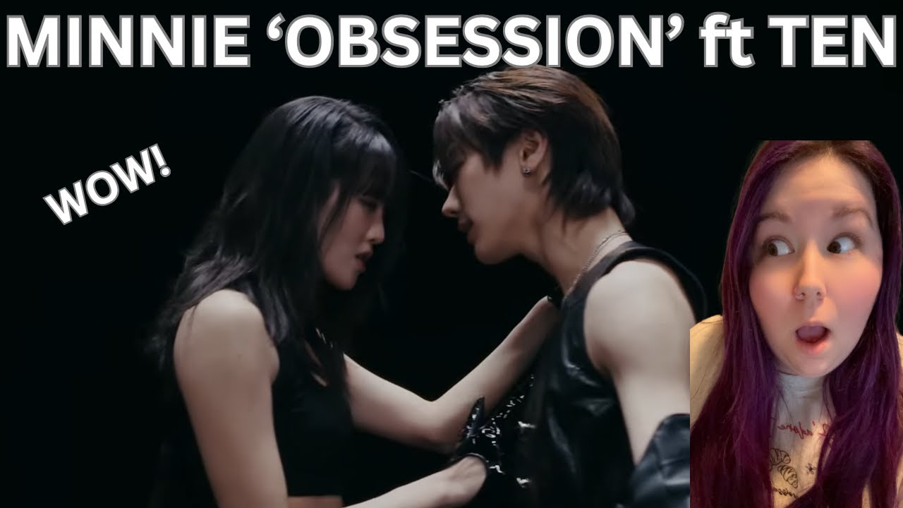 AN ICONIC DUO?! | REACTING TO 'OBSESSION' BY MINNIE FT. TEN