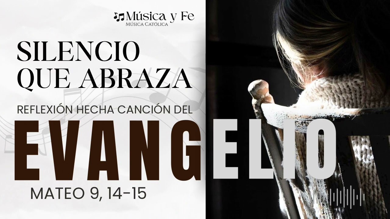 🎶 “Silencio que abraza”, Reflexión hecha canción del Evangelio de Mateo 9, 14-15