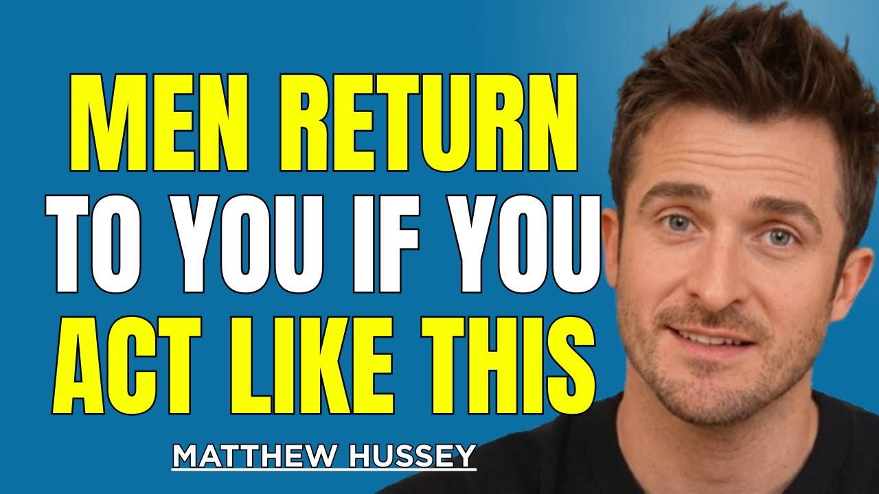 Men Always Come Back When You Act Like This | Matthew Hussey Motivational Speech