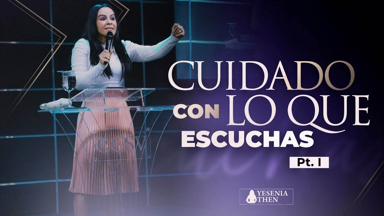 Cuidado Con Lo Que Escuchas (Parte #1) |   ► Pastora Yesenia Then