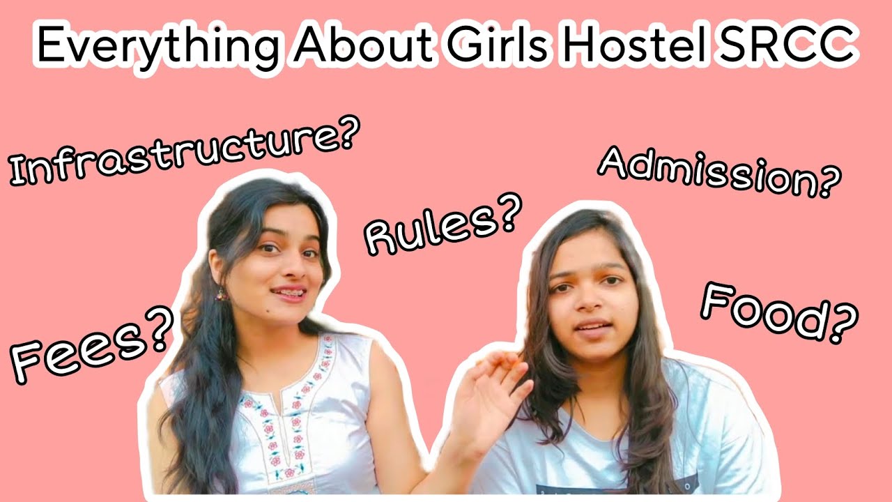 All details about SRCC GIRLS HOSTEL | Curfew time? | Fees? | Food? | Admission? | DU | Shweta Singla
