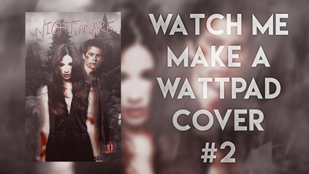 Watch me make a wattpad cover #2